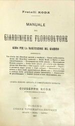 MANUALE DEL GIARDINIERE FLORICOLTORE. Guida per la manutenzione del giardino contenente... Quarta edizione ampliata e completamente riveduta.